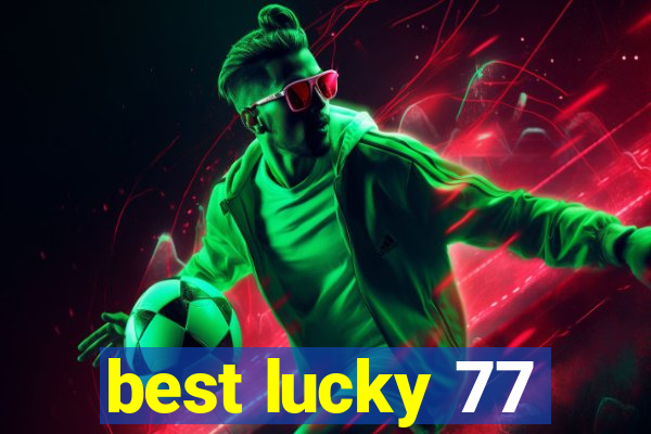 best lucky 77
